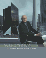 Raising the Bar: The Life and Work of Gerald D. Hines