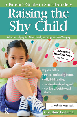 Raising the Shy Child: A Parent's Guide to Social Anxiety - Fonseca, Christine
