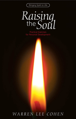 Raising the Soul: Practical Exercises for Personal Development - Cohen, Warren Lee