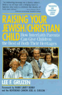 Raising Your Jewish-Christian Child: How Interfaith Parents Can Give Children the Best of Both Their Heritages