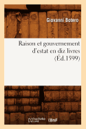 Raison Et Gouvernement d'Estat En Diz Livres (d.1599)