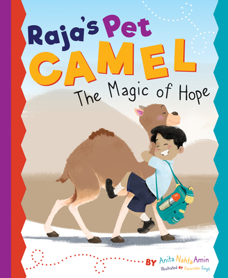 Raja's Pet Camel: The Magic of Hope - Amin, Anita Nahta
