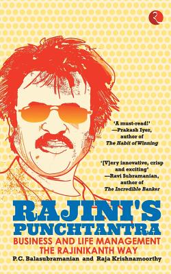 Rajini's Punchtantra: Business and Life Management the Rajinikanth Way - Balasubramanian, P. C.