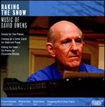 Raking the Snow: Music of David Owens - D'Anna Fortunato (mezzo-soprano); David Owens (piano); Kristina Giles (viola); Sangyoung Kim (piano); Victor Cayres (piano)