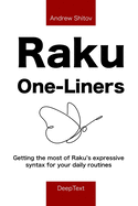 Raku One-Liners: Getting the most of Raku's expressive syntax for your daily routines