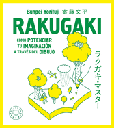 Rakugaki: Cmo Potenciar Tu Imaginacin a Travs del Dibujo / Rakugaki: How to Enhance Your Imagination Through Drawing
