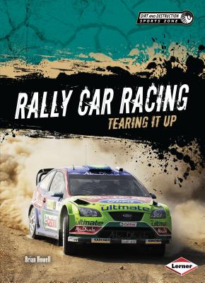 Rally Car Racing: Tearing It Up - Howell, Brian