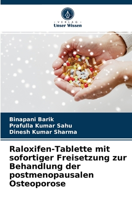 Raloxifen-Tablette mit sofortiger Freisetzung zur Behandlung der postmenopausalen Osteoporose - Barik, Binapani, and Sahu, Prafulla Kumar, and Sharma, Dinesh Kumar
