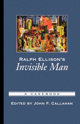 Ralph Ellison's Invisible Man: A Casebook - Callahan, John F (Editor)