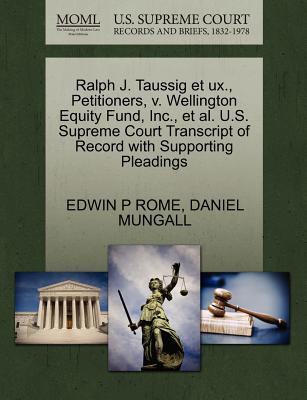 Ralph J. Taussig Et UX., Petitioners, V. Wellington Equity Fund, Inc., et al. U.S. Supreme Court Transcript of Record with Supporting Pleadings - Rome, Edwin P, and Mungall, Daniel