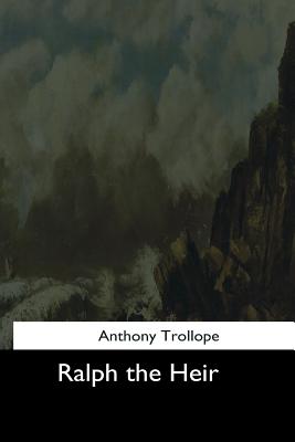 Ralph the Heir - Trollope, Anthony