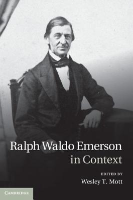 Ralph Waldo Emerson in Context - Mott, Wesley T. (Editor)