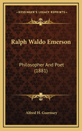 Ralph Waldo Emerson: Philosopher and Poet (1881)