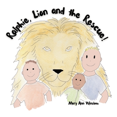 Ralphie, Lion and the Rescue! - Winslow, Mary Ann, and Winslow, Benjamin (Consultant editor), and Winslow, Kent (Contributions by)