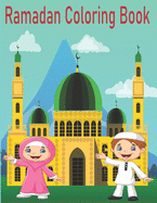 Ramadan Coloring Book: Amazing Ramadan Coloring Pages for Kids / Ramadan Islamic Coloring Book for Kids / Ramadan Activity Coloring Book