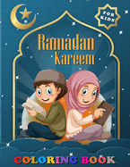 Ramadan Kareem Coloring Book for Kids: Ages 2-6, A Fun and Educational Coloring Book for Islamic, Muslim Boys & Girls, Children, Toddlers & Preschoolers to Celebrate the Holy Month