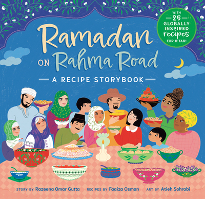 Ramadan on Rahma Road: A Recipe Storybook - Gutta, Razeena Omar, and Osman, Faaiza