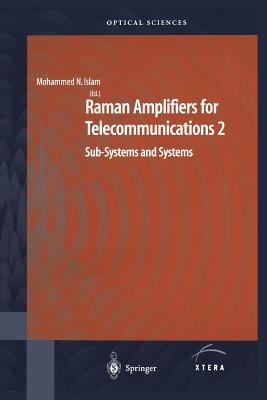 Raman Amplifiers for Telecommunications 2: Sub-Systems and Systems - Islam, Mohammad N. (Editor)