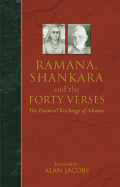 Ramana, Shankara and the Forty Verses: The Essential Teachings of Advaita