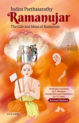 Ramanujar: The Life and Ideas of Ramanuja - Parthasarathy, Indira, Dr., and Sriraman, T., Prof. (Translated by), and Indra, C.T., Prof. (Commentaries by)