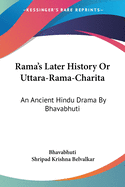 Rama's Later History Or Uttara-Rama-Charita: An Ancient Hindu Drama By Bhavabhuti