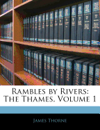 Rambles by Rivers: The Thames, Volume 1