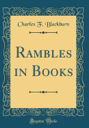 Rambles in Books (Classic Reprint)