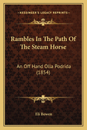 Rambles in the Path of the Steam Horse: An Off Hand Olla Podrida (1854)