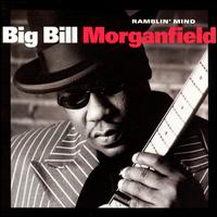 Ramblin' Mind - Big Bill Morganfield