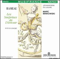 Rameau: Les Surprises de l'Amour - Les Musiciens du Louvre - Grenoble; Marc Minkowski (conductor)