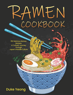Ramen Cookbook: 150 Delicious Ramen Recipes, A Culinary Journey Through Japan's Noodle Culture