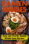 Ramen Noodles: Easy and Healthy Ramen Noodle Bowl Recipes
