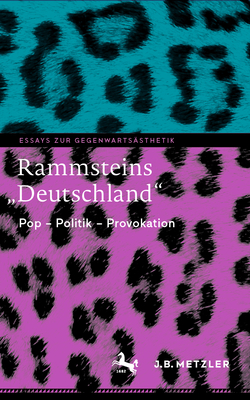 Rammsteins Deutschland": Pop - Politik - Provokation - Wilhelms, Kerstin, and Nover, Immanuel, and Stubenrauch, Eva