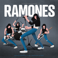 Ramones: The Unauthorized Biography