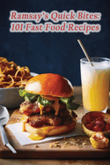 Ramsay's Quick Bites: 101 Fast Food Recipes