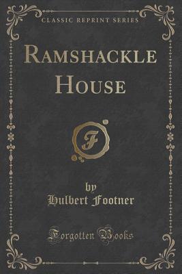 Ramshackle House (Classic Reprint) - Footner, Hulbert