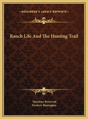 Ranch Life And The Hunting Trail - Roosevelt, Theodore