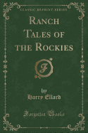 Ranch Tales of the Rockies (Classic Reprint)