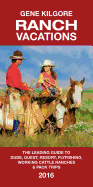 Ranch Vacations: The Leading Guide to Dude, Guest, Resort, Fly Fishing, Working Cattle Ranches and Pack Trips