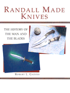 Randall Made Knives: The History of the Man and the Blades