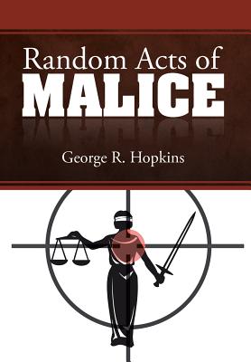 Random Acts of Malice - Hopkins, George R