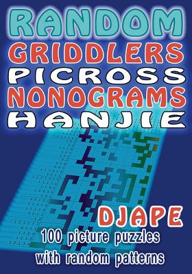 Random Griddlers Picross Nonograms Hanjie: 100 picture puzzles with random patterns - Djape