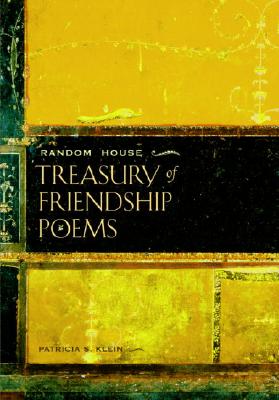 Random House Treasury of Friendship Poems - Klein, Patricia S (Editor)