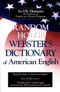 Random House Webster's Dictionary of American English: For ESL Students - Geiss, Tony, and Merriam-Webster, and Dalgish, Gerard M