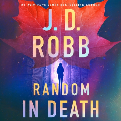 Random in Death: An Eve Dallas Novel - Robb, J D, and Ericksen, Susan (Read by)