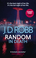 Random in Death: An Eve Dallas thriller (In Death 58)