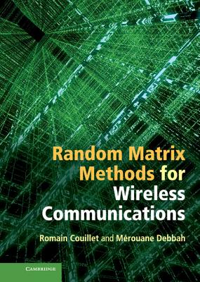 Random Matrix Methods for Wireless Communications - Couillet, Romain, and Debbah, Mrouane