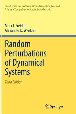 Random Perturbations of Dynamical Systems - Freidlin, Mark I, and Szcs, J (Translated by), and Wentzell, Alexander D