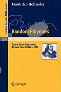 Random Polymers: Ecole D'Ete de Probabilites de Saint-Flour XXXVII - 2007