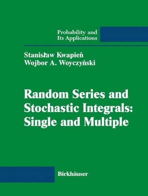 Random Series and Stochastic Integrals: Single and Multiple - Kwapien, Stanisaw